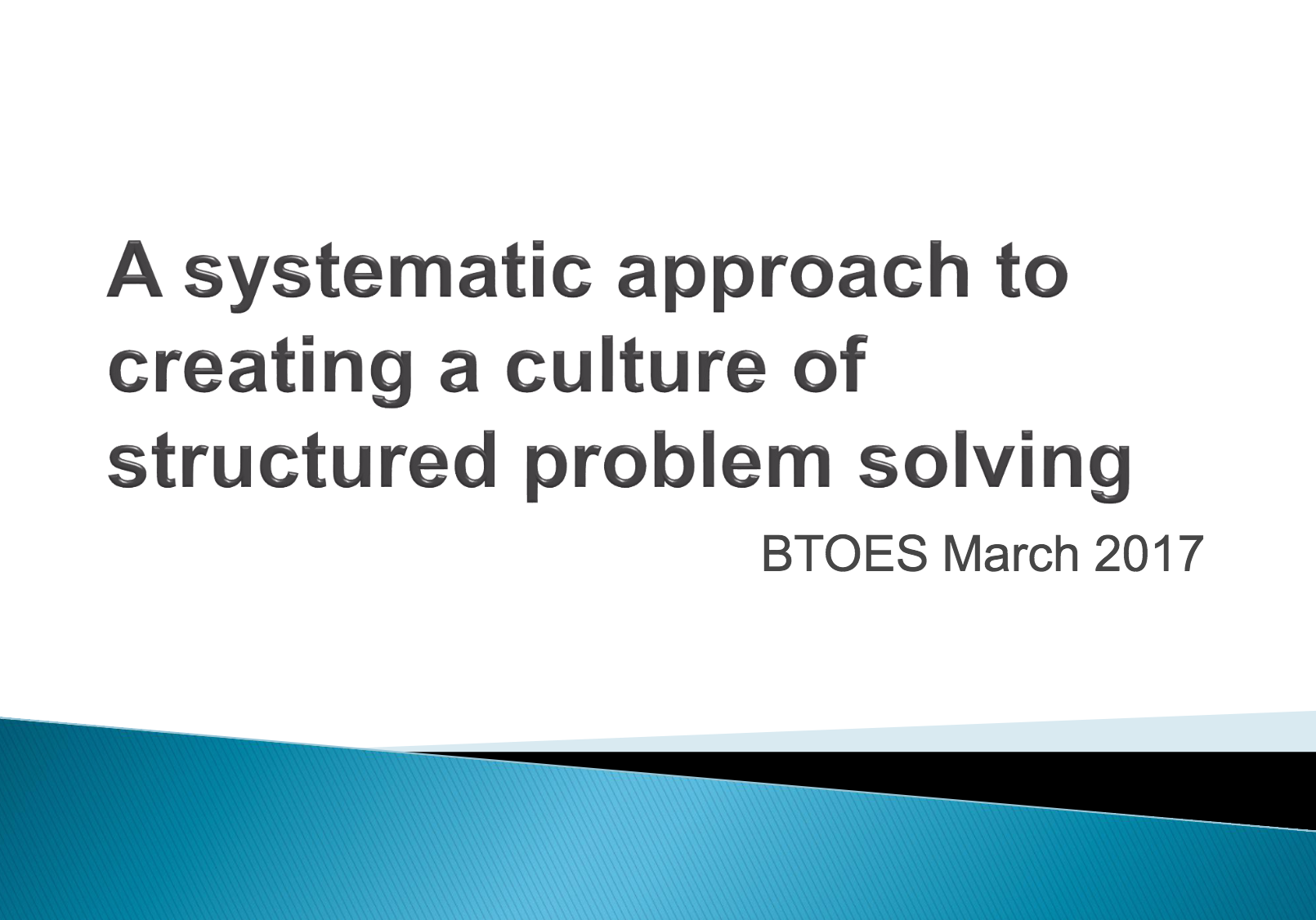 A systematic approach to creating a culture of structured problem solving