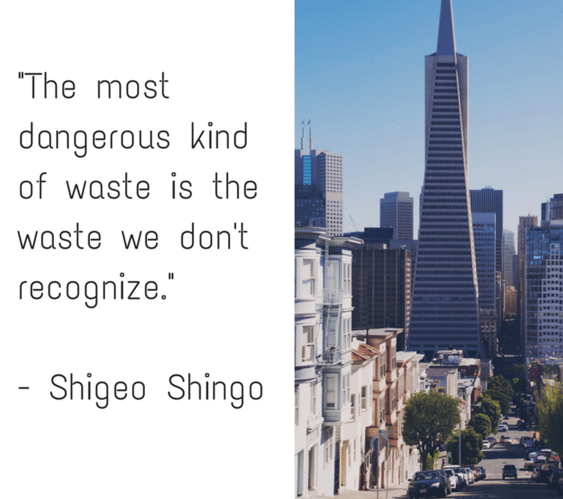 "The Most Dangerous Kind of Waste is the Waste we don't Recognise." - Best Lean Six Sigma Quotes, Inspiration