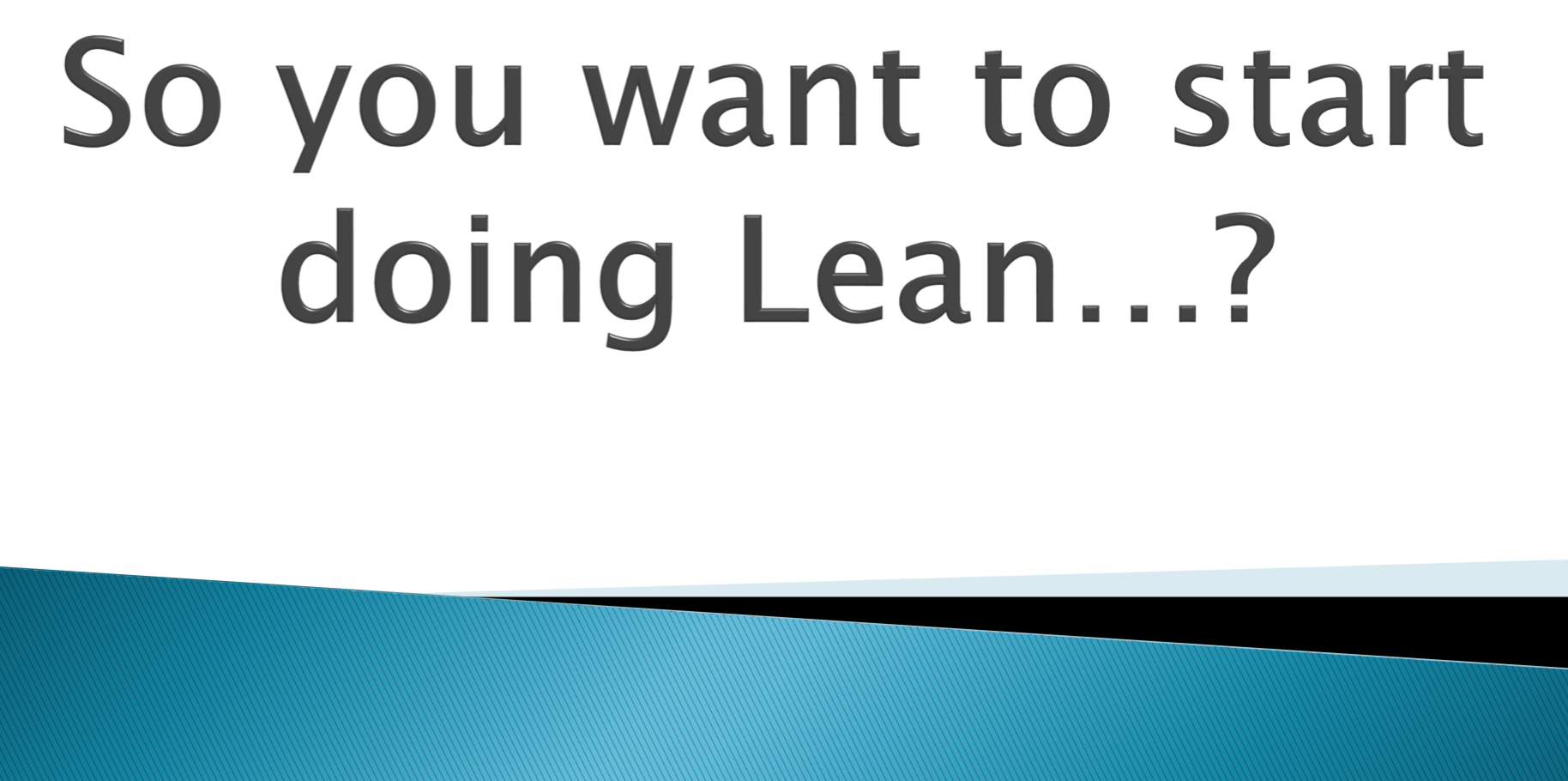 So You Want to Start Doing Lean…?.png